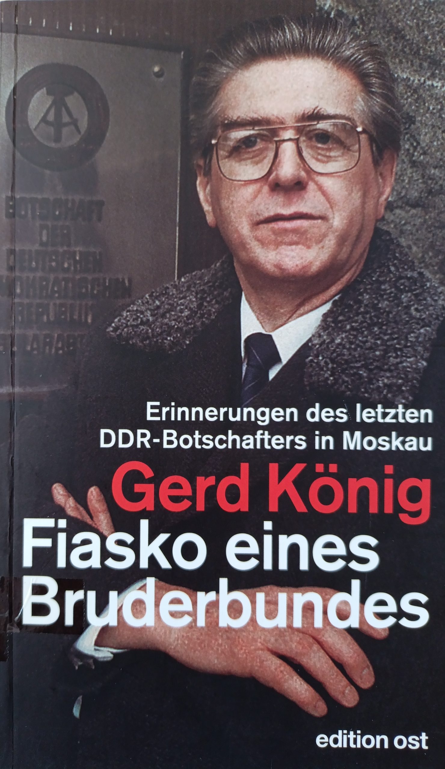 Der Letzte DDR-Botschafter In Moskau, Fiasko Eines Bruderbundes