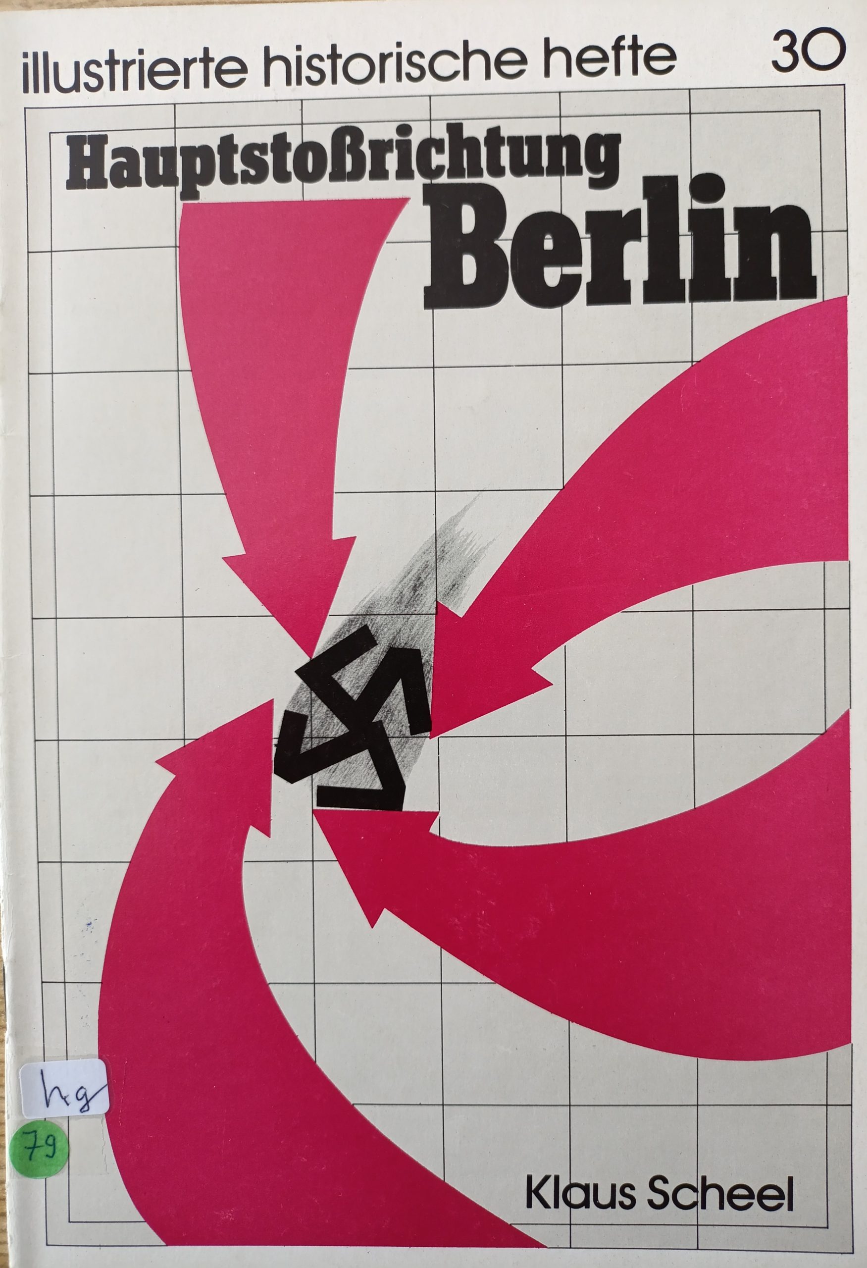 Illusttierte Historische Hefte Nr. 30 Hauptstoßrichtung Berlin