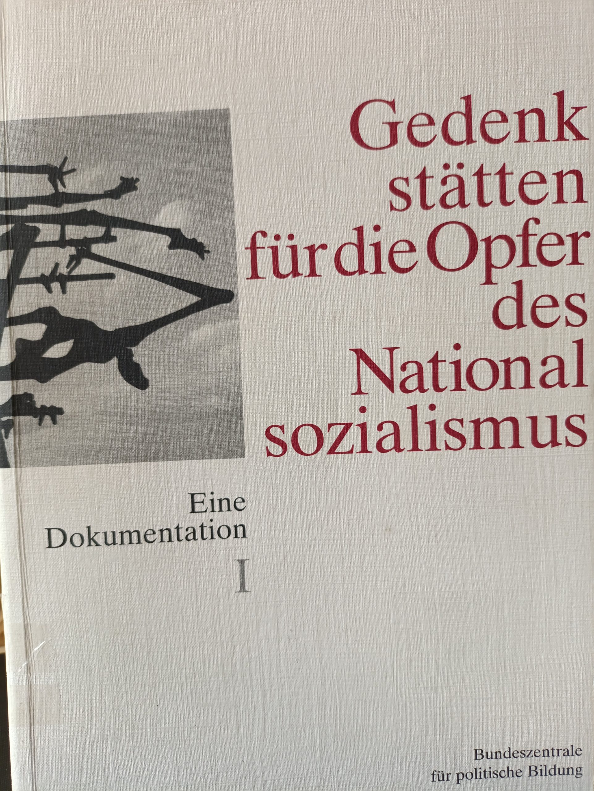 Gedenkstätten Für Die Opfer Des Nationalsozialismus, Dokumentation, Band 1
